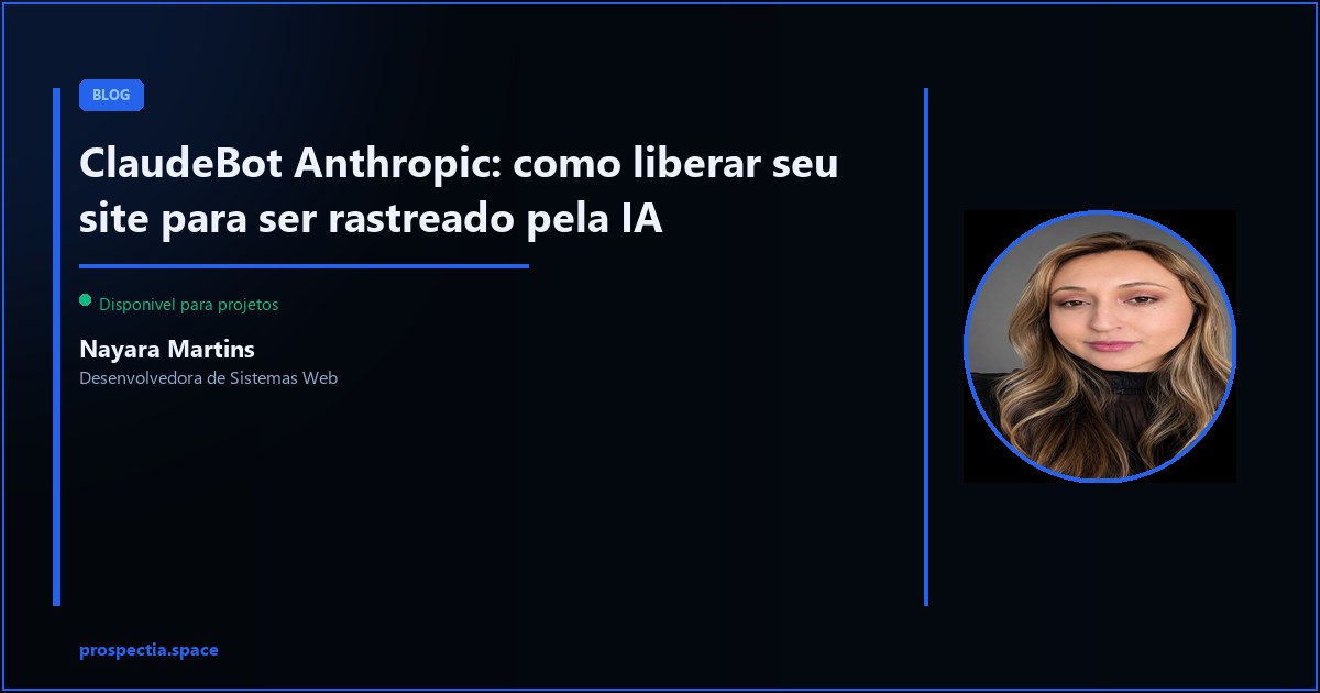 ClaudeBot: como permitir que a IA da Anthropic rastreie e cite seu site — Nayara Martins, Desenvolvedora de Sistemas Web, Assis SP