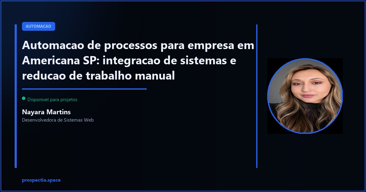Automacao com n8n em Americana SP: integre seus sistemas e pare de fazer manual o que maquina faz — Nayara Martins, Desenvolvedora de Sistemas Web, Assis SP