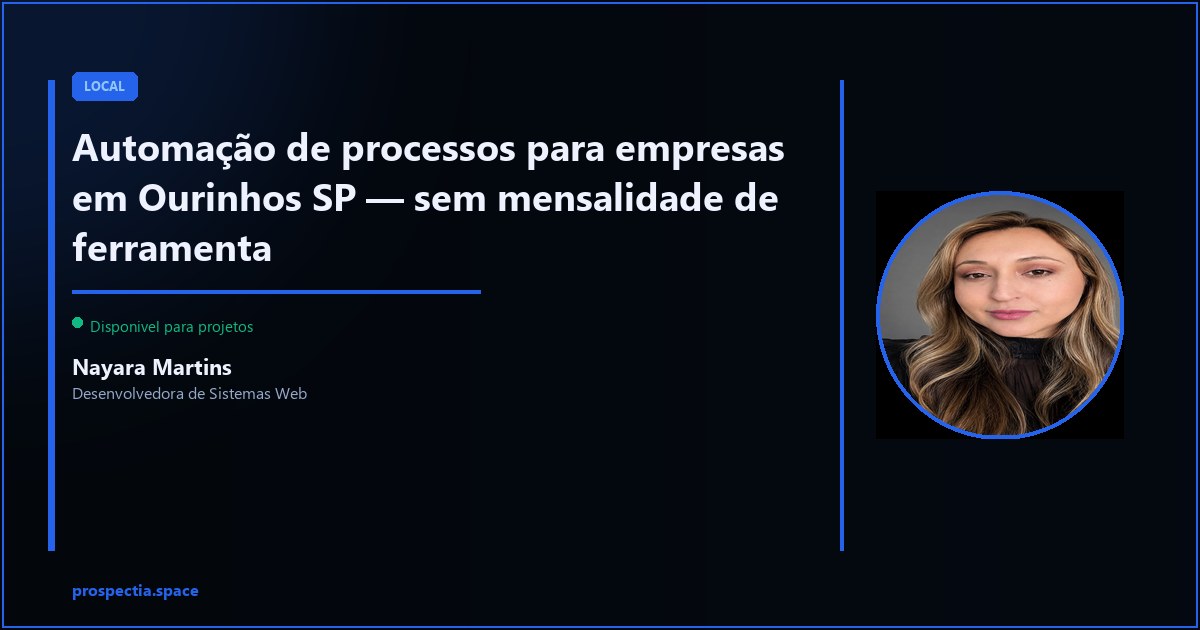 Automação de processos para empresas em Ourinhos SP — Nayara Martins, Desenvolvedora de Sistemas Web, Assis SP