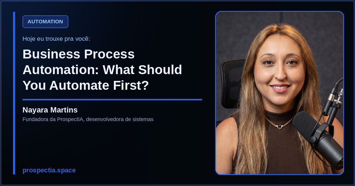 Business Process Automation: What Should You Automate First?, artigo de Nayara Martins, desenvolvedora de sistemas sob medida