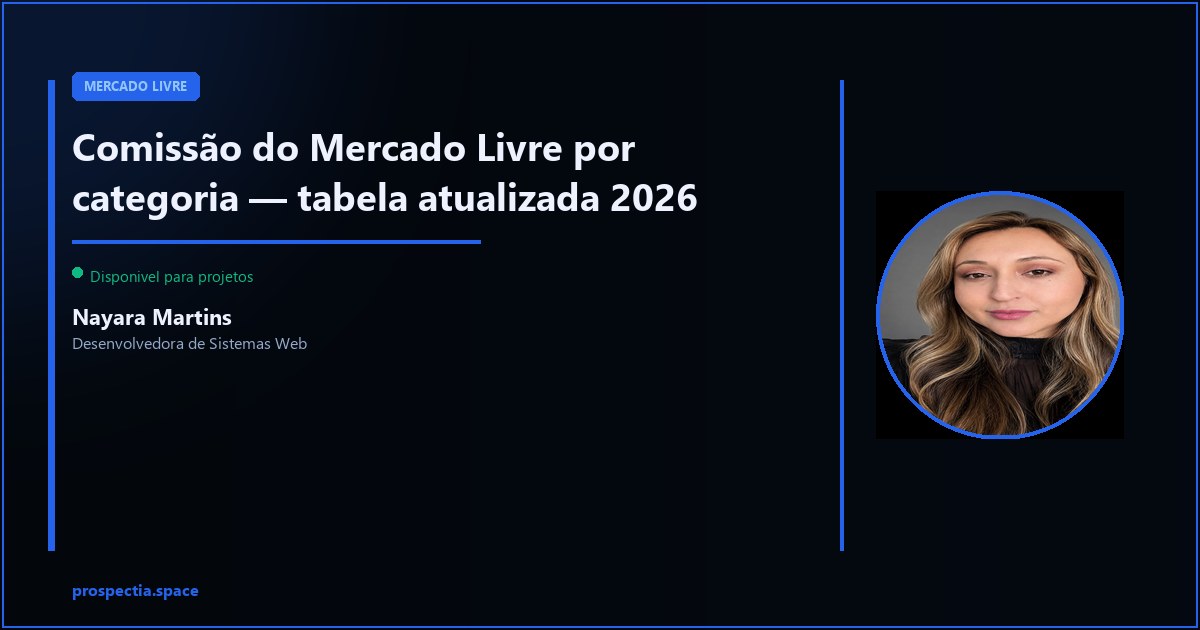 Comissão do Mercado Livre por categoria — tabela 2026 — Nayara Martins, Desenvolvedora de Sistemas Web, Assis SP