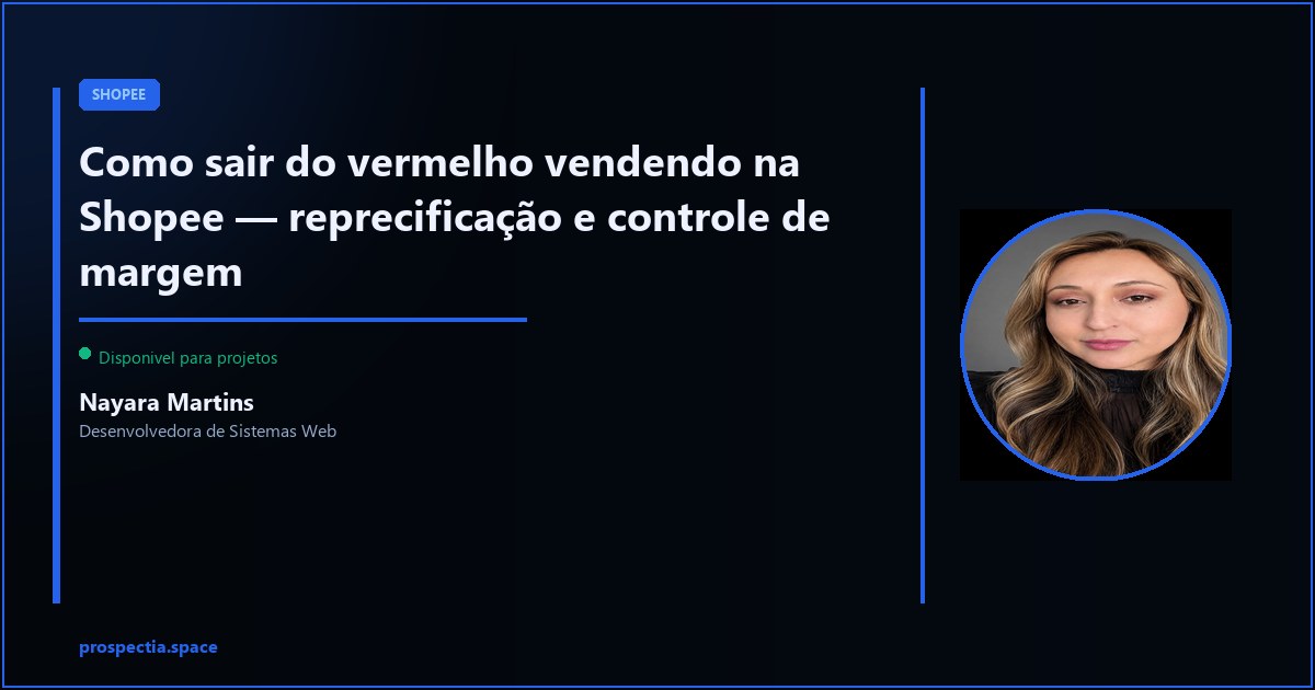 Como sair do vermelho na Shopee — Nayara Martins, Desenvolvedora de Sistemas Web, Assis SP