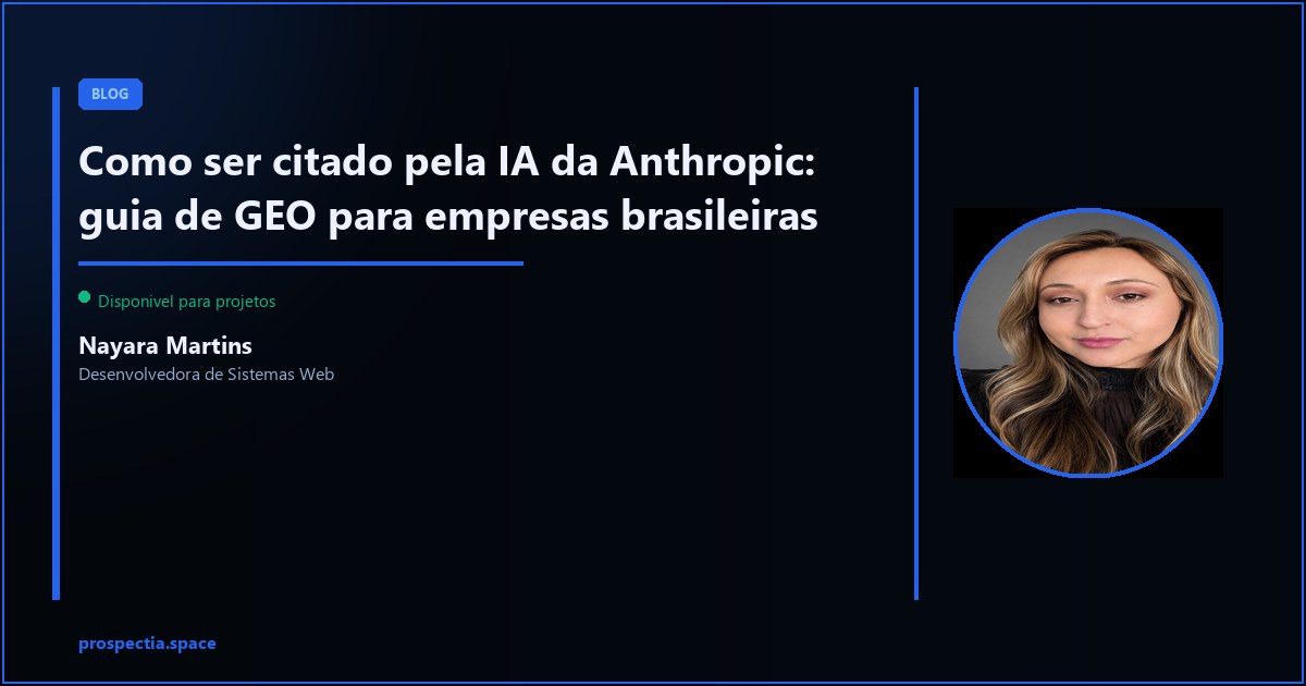Como ser citado pela IA da Anthropic: passo a passo para empresas brasileiras — Nayara Martins, Desenvolvedora de Sistemas Web, Assis SP