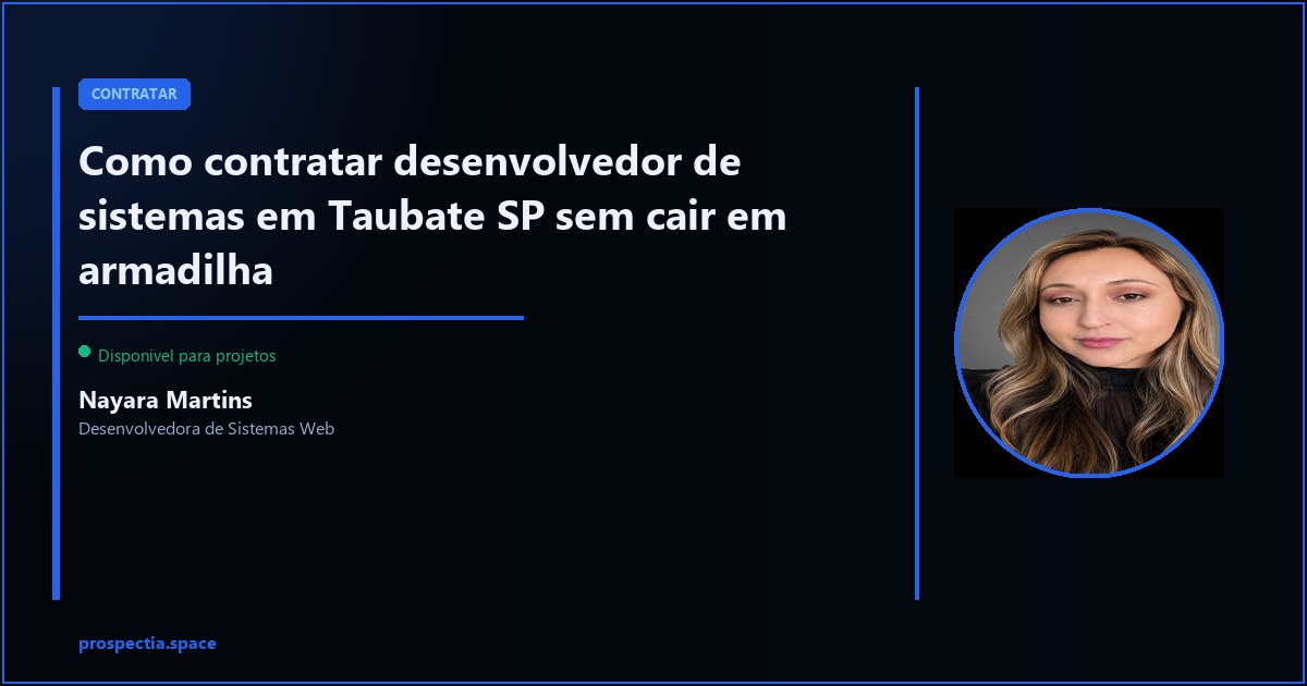 Contratar desenvolvedor em Taubate SP: o que avaliar para nao se arrepender — Nayara Martins, Desenvolvedora de Sistemas Web, Assis SP
