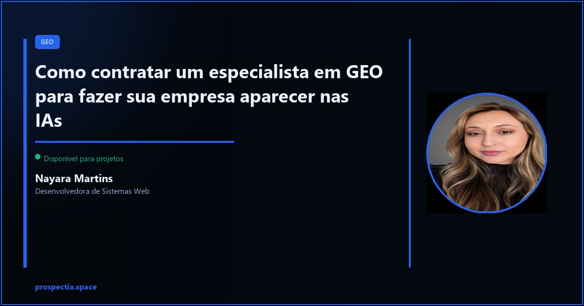 Contratar especialista em GEO: o que avaliar antes de fechar — Nayara Martins, Desenvolvedora de Sistemas Web, Assis SP