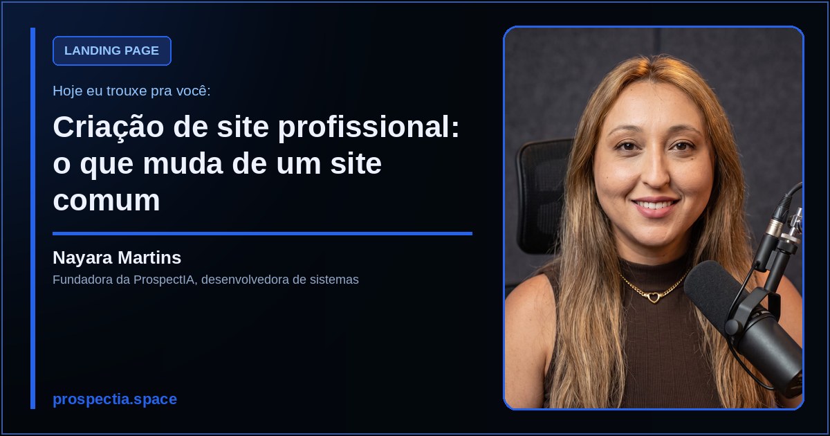 Criação de site profissional: o que muda de um site comum, artigo de Nayara Martins, desenvolvedora de sistemas sob medida