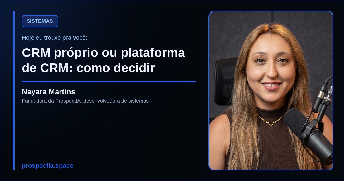 CRM próprio ou plataforma de CRM: como decidir, artigo de Nayara Martins, desenvolvedora de sistemas sob medida