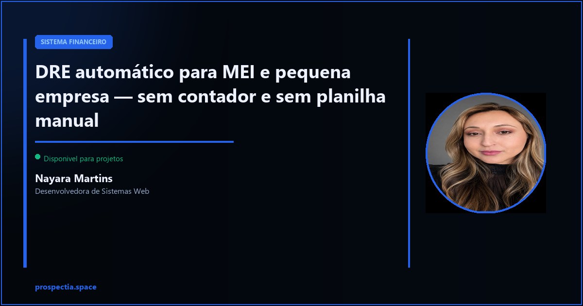 DRE automático para MEI e pequena empresa — sem montar na mão — Nayara Martins, Desenvolvedora de Sistemas Web, Assis SP