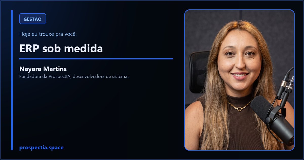 ERP sob medida, artigo de Nayara Martins, desenvolvedora de sistemas sob medida