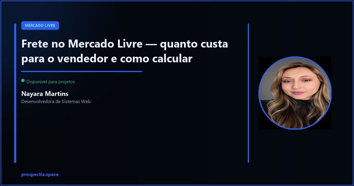 Frete no Mercado Livre — quanto custa para o vendedor — Nayara Martins, Desenvolvedora de Sistemas Web, Assis SP