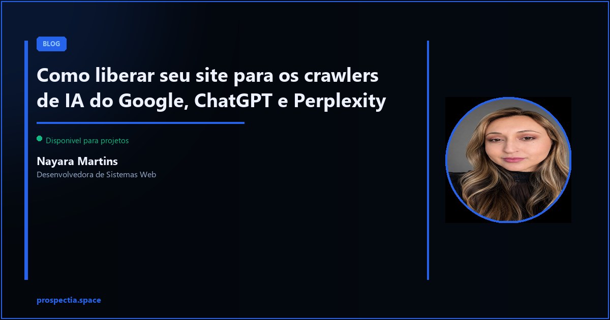 Liberando seu site para os robos de IA: o que colocar no robots.txt — Nayara Martins, Desenvolvedora de Sistemas Web, Assis SP