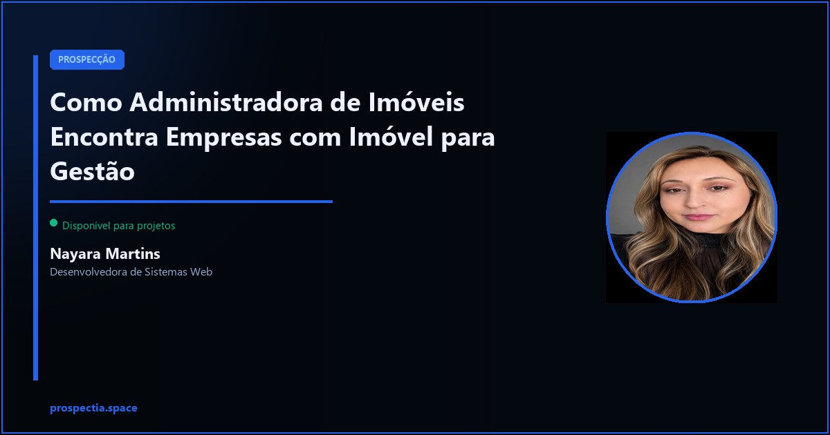Como Administradora de Imóveis Encontra Empresas com Imóvel para Gestão — Nayara Martins, Desenvolvedora de Sistemas Web, Assis SP