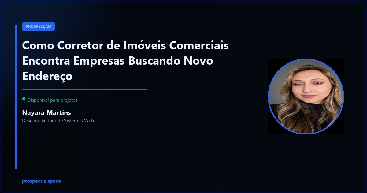 Como Corretor de Imóveis Comerciais Encontra Empresas Buscando Novo Endereço — Nayara Martins, Desenvolvedora de Sistemas Web, Assis SP