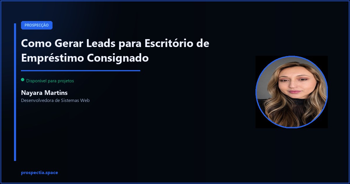 Como Gerar Leads para Escritório de Empréstimo Consignado — Nayara Martins, Desenvolvedora de Sistemas Web, Assis SP