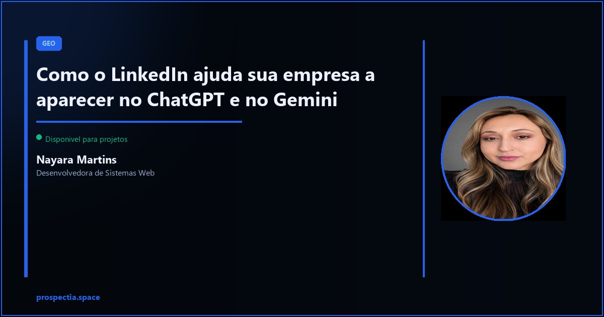 LinkedIn e GEO: como seu perfil ativo ajuda a aparecer nas respostas das IAs — Nayara Martins, Desenvolvedora de Sistemas Web, Assis SP