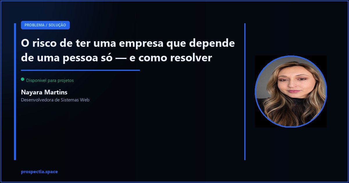 O risco de ter uma empresa que depende de uma pessoa só — Nayara Martins, Desenvolvedora de Sistemas Web, Assis SP