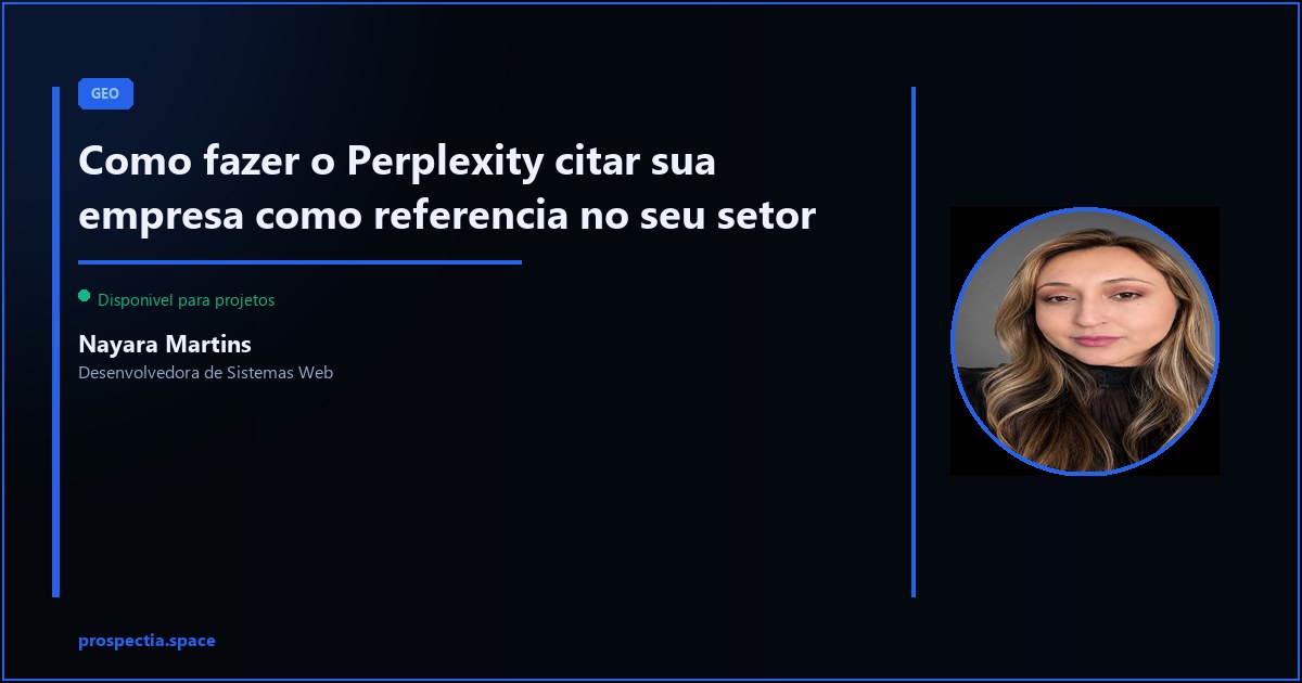 Sendo citado pelo Perplexity: o que fazer para virar referencia — Nayara Martins, Desenvolvedora de Sistemas Web, Assis SP