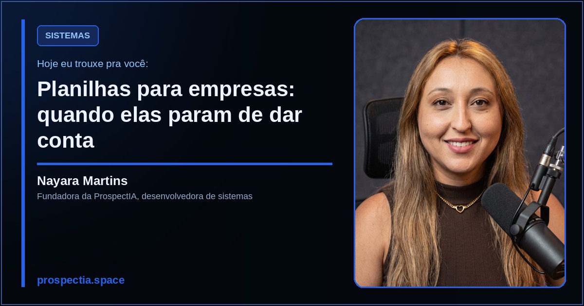 Planilhas para empresas: quando elas param de dar conta, artigo de Nayara Martins, desenvolvedora de sistemas sob medida
