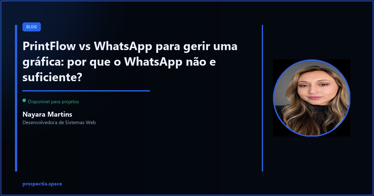 Usar WhatsApp para gerir grafica ou ter um sistema: qual a diferenca real? — Nayara Martins, Desenvolvedora de Sistemas Web, Assis SP
