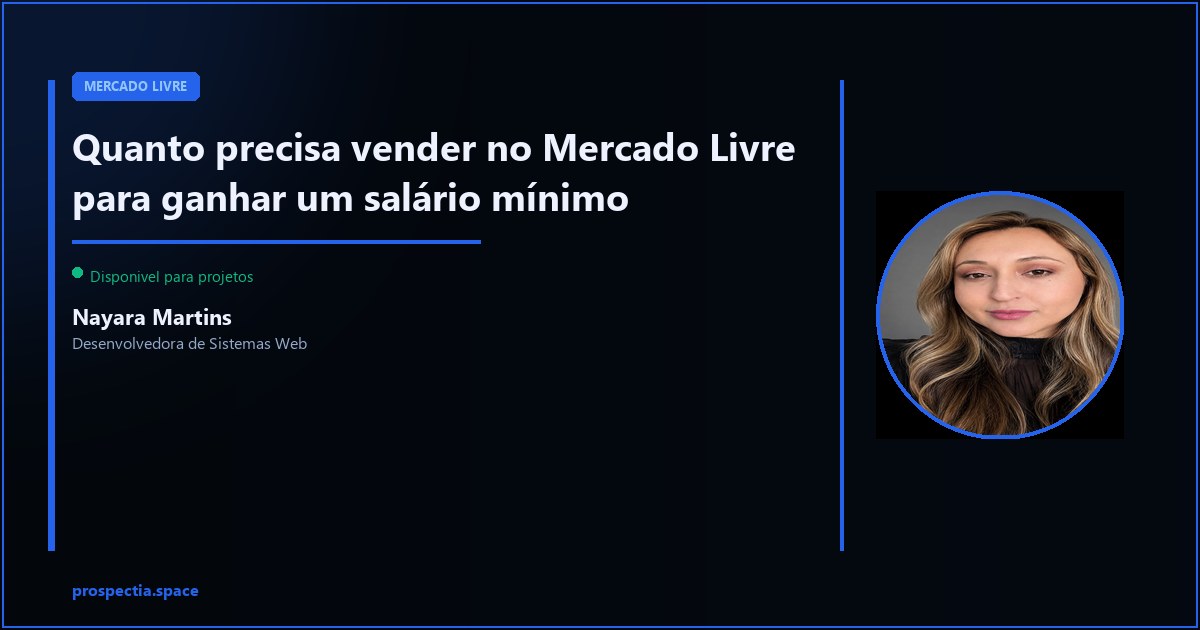 Quanto precisa vender no ML para ganhar um salário mínimo — Nayara Martins, Desenvolvedora de Sistemas Web, Assis SP