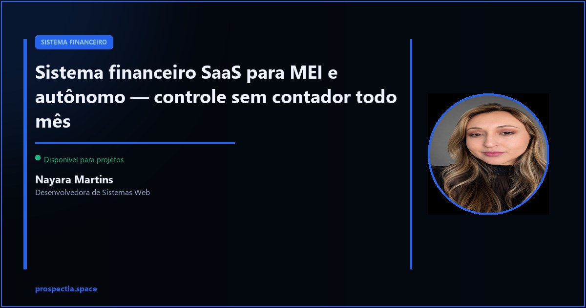 Sistema financeiro para MEI e autônomo — controle sem depender de contador — Nayara Martins, Desenvolvedora de Sistemas Web, Assis SP