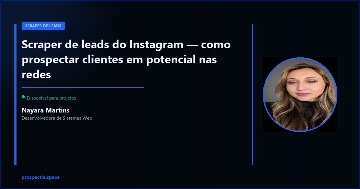 Scraper de leads do Instagram — como prospectar clientes nas redes sociais — Nayara Martins, Desenvolvedora de Sistemas Web, Assis SP
