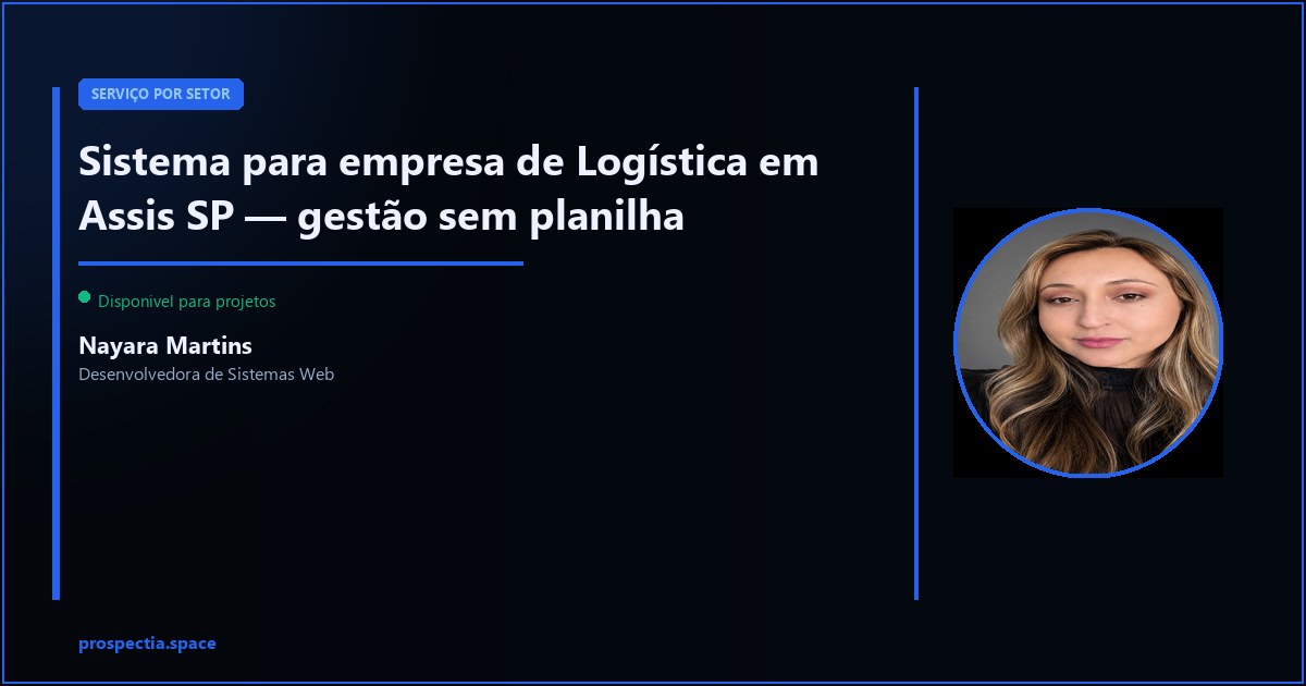 Sistema para empresa de Logística em Assis SP — Nayara Martins, Desenvolvedora de Sistemas Web, Assis SP