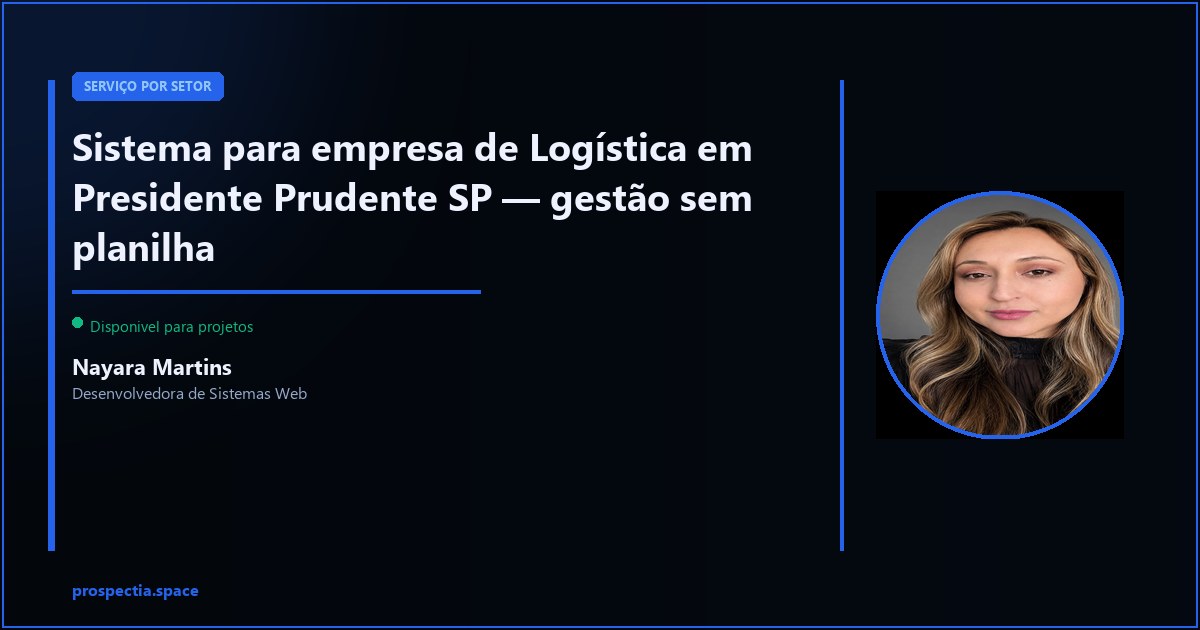 Sistema para empresa de Logística em Presidente Prudente SP — Nayara Martins, Desenvolvedora de Sistemas Web, Assis SP