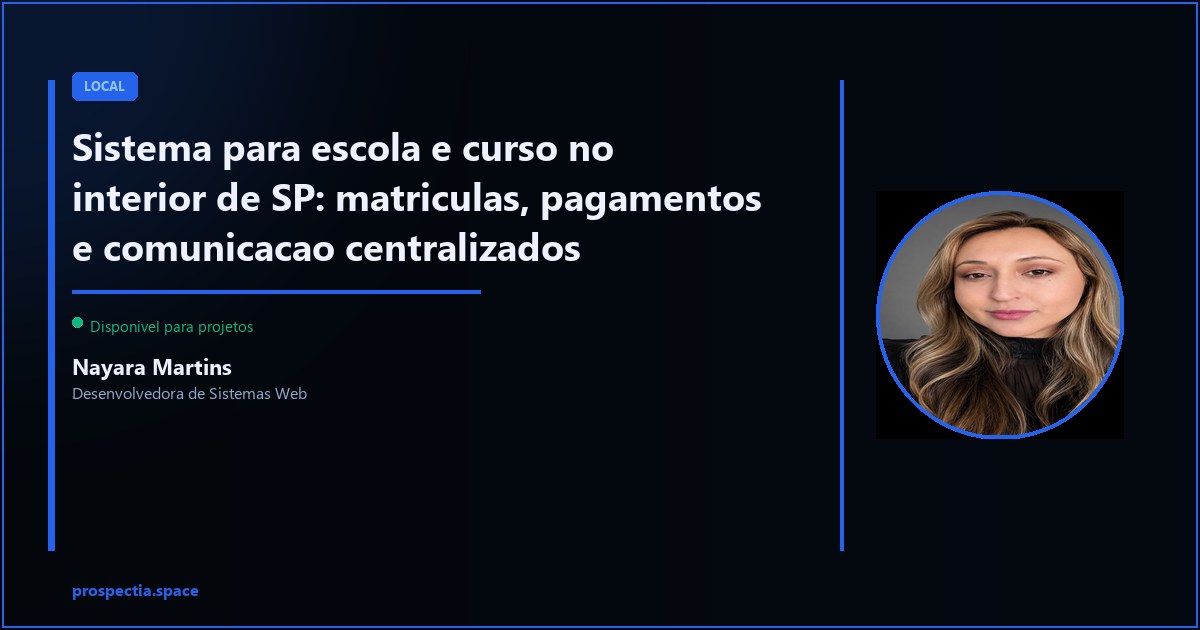 Sistema para escola no interior de SP: gerencie matriculas e alunos sem planilha — Nayara Martins, Desenvolvedora de Sistemas Web, Assis SP