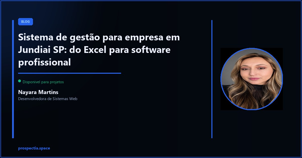 Sistema de gestao em Jundiai SP: pare de improvisar com Excel e tenha software de verdade — Nayara Martins, Desenvolvedora de Sistemas Web, Assis SP