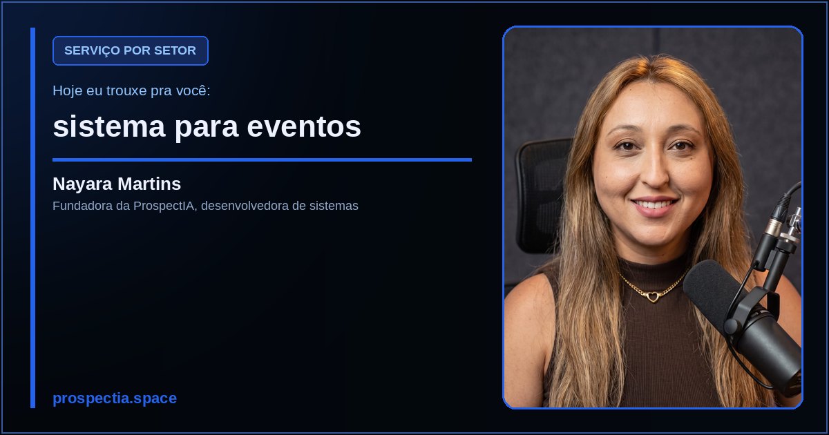 sistema para eventos, artigo de Nayara Martins, desenvolvedora de sistemas sob medida