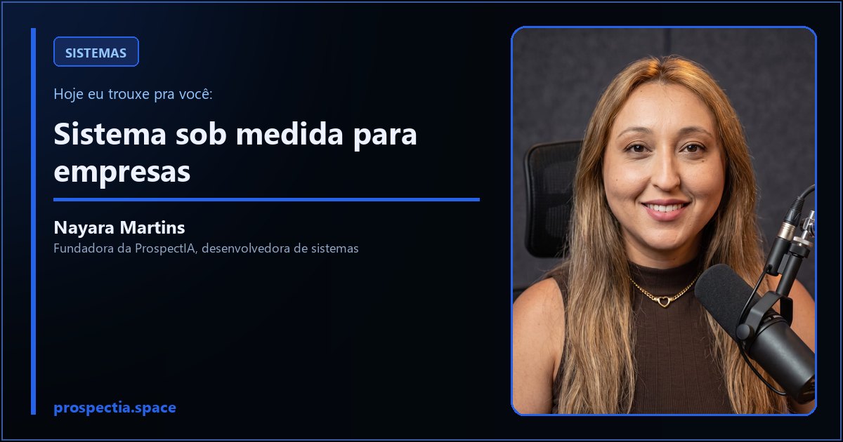 Sistema sob medida para empresas, artigo de Nayara Martins, desenvolvedora de sistemas sob medida