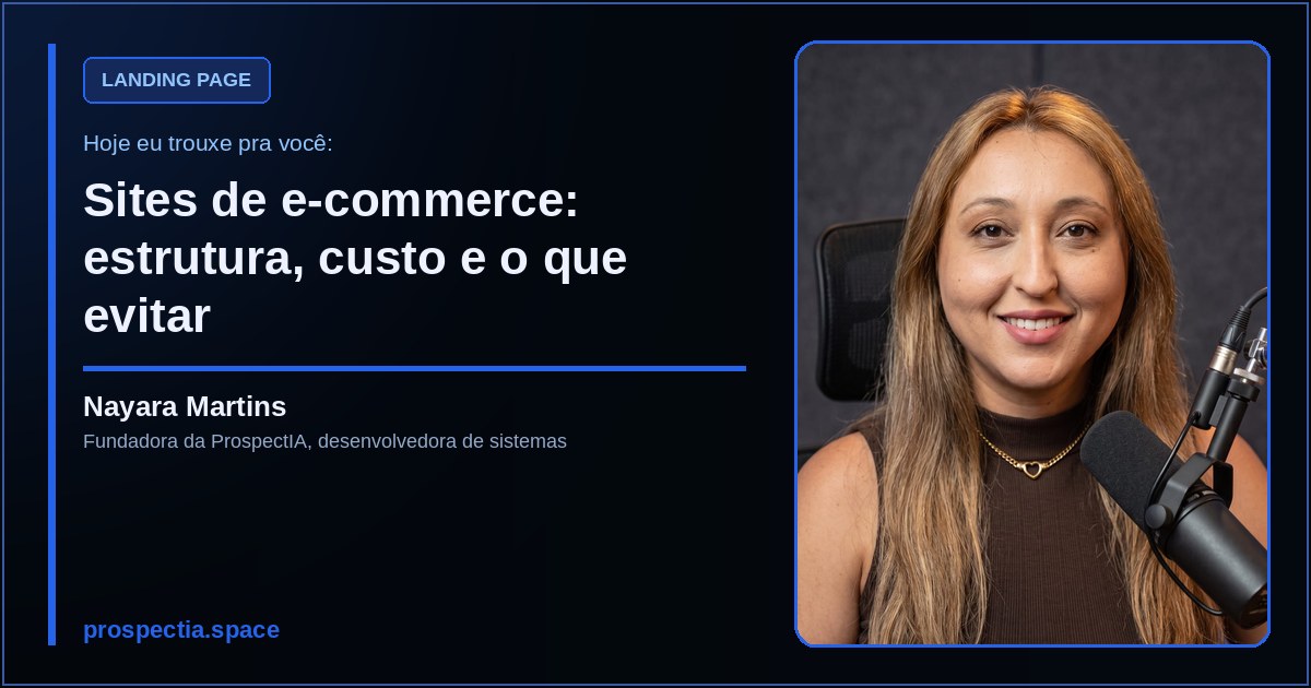 Sites de e-commerce: estrutura, custo e o que evitar, artigo de Nayara Martins, desenvolvedora de sistemas sob medida