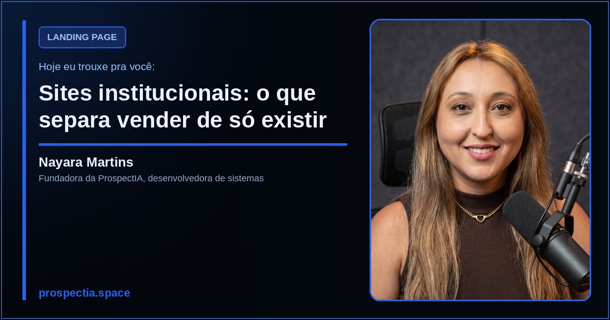Sites institucionais: o que separa vender de só existir, artigo de Nayara Martins, desenvolvedora de sistemas sob medida