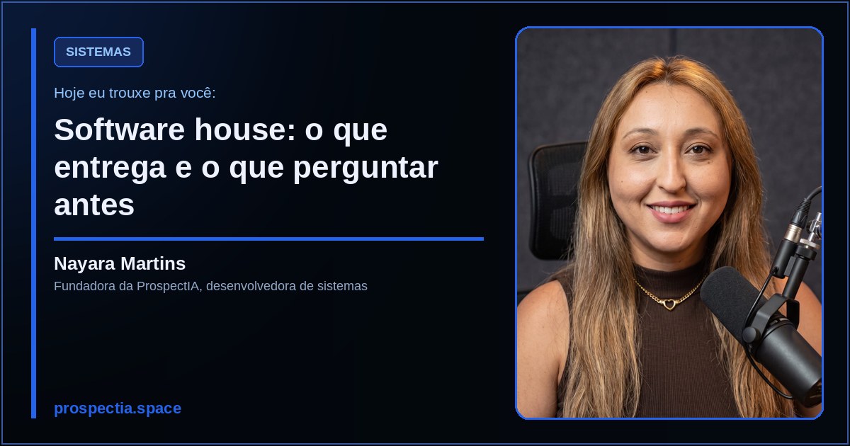 Software house: o que entrega e o que perguntar antes, artigo de Nayara Martins, desenvolvedora de sistemas sob medida