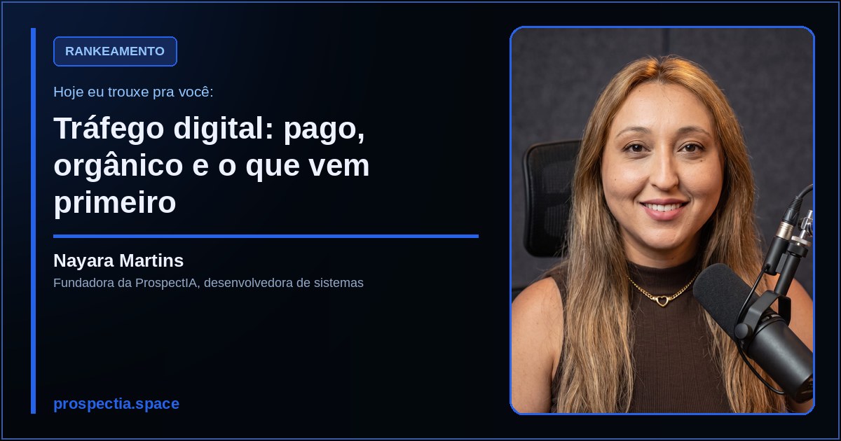 Tráfego digital: pago, orgânico e o que vem primeiro, artigo de Nayara Martins, desenvolvedora de sistemas sob medida