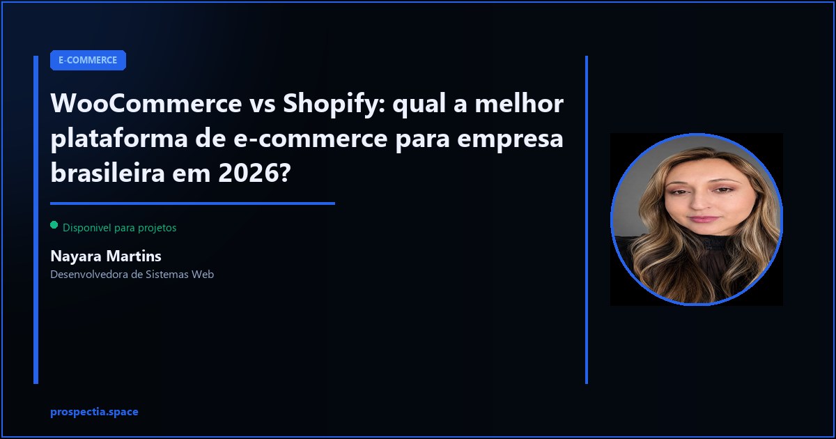 WooCommerce ou Shopify: qual escolher para sua loja virtual no Brasil? — Nayara Martins, Desenvolvedora de Sistemas Web, Assis SP
